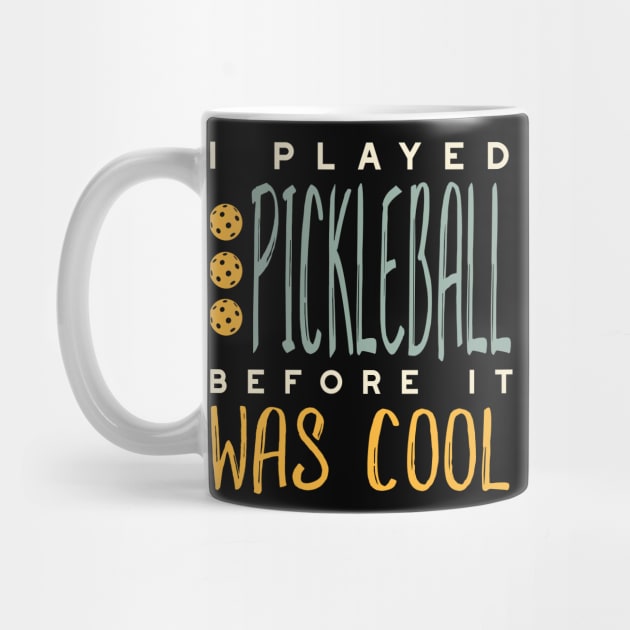 I Played Pickleball Before It Was Cool by whyitsme